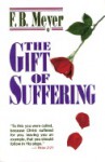 The Gift of Suffering - F.B. Meyer