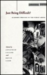 Just Being Difficult?: Academic Writing in the Public Arena - Jonathan Culler, Kevin Lamb, Marc D. Redfield