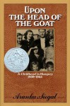 Upon the Head of the Goat: A Childhood in Hungary 1939-1944 - Aranka Siegal