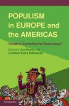 Populism in Europe and the Americas: Threat or Corrective for Democracy?. Edited by Cas Mudde & Crist[bal Rovira Kaltwasser - Cas Mudde, Crist Bal Rovira Kaltwasser