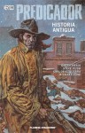 Predicador: Historia antigua (Especiales Preacher) - Garth Ennis