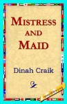 Mistress and Maid - Dinah Maria Mulock Craik