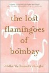 The Lost Flamingoes of Bombay - Siddharth Dhanvant Shanghvi