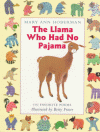 The Llama Who Had No Pajama: 100 Favorite Poems - Mary Ann Hoberman, Betty Fraser
