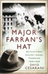 Major Farran's Hat: Murder, Scandal and Britain's War Against Jewish Terrorism 1945-1948 - David Cesarani