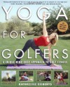 Yoga for Golfers: A Unique Mind-Body Approach to Golf Fitness - Katherine Roberts