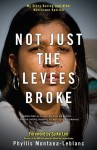 Not Just the Levees Broke: My Story During and After Hurricane Katrina - Phyllis Montana-Leblanc, Spike Lee