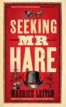 Seeking Mr Hare - Maurice Leitch