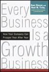 Every Business Is a Growth Business: How Your Company Can Prosper Year After Year - Ram Charan, Noel M. Tichy