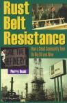 Rust Belt Resistance: How a Small Community Took On Big Oil and Won - Perry Bush