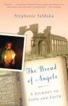 The Bread of Angels: A Journey to Love and Faith - Stephanie Saldana