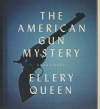 The American Gun Mystery (Ellery Queen Mystery) - Ellery Queen, To Be Announced