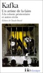 Un artiste de la faim, À la colonie pénitenciaire et autres récits - Franz Kafka, Claude David