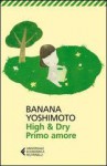 High & Dry. Primo amore - Banana Yoshimoto, Gala Maria Follaco