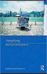 Hong Kong: Becoming a Chinese Global City (Asia's Transformations/Asia's Great Cities) - Stephen Chiu, Tai-Lok Lui