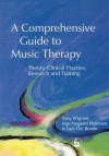 A Comprehensive Guide to Music Therapy: Theory, Clinical Practice, Research and Training - Tony Wigram