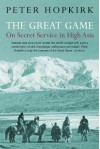 The Great Game: On Secret Service in High Asia - Peter Hopkirk