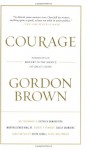 Courage: Portraits of Bravery in the Service of Great Causes - Gordon Brown