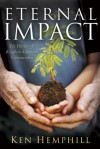 Eternal Impact: The Passion of Kingdom-Centered Communities - Kenneth S. Hemphill