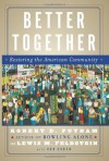 Better Together: Restoring the American Community - Robert D. Putnam, Donald J. Cohen