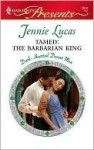 Tamed: The Barbarian King - Jennie Lucas