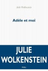 Adèle et moi - Julie Wolkenstein