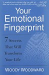 Your Emotional Fingerprint: 7 Secrets That Will Transform Your Life - Woody Woodward