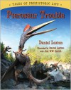 Pterosaur Trouble (Tales of Prehistoric Life) - Daniel Loxton, Jim WW Smith