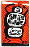 The Brain Dead Megaphone - George Saunders