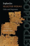 Selected Poems: Odes and Fragments - Sophocles, Reginald Gibbons