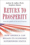 Return to Prosperity: How America Can Regain Its Economic Superpower Status - Stephen Moore