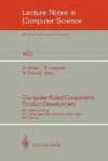 Computer-Aided Cooperative Product Development: Mit-Jsme Workshop, Mit, Cambridge, USA, November 20/21, 1989. Proceedings - Duvvuru Sriram, Robert Logcher, Shuichi Fukuda