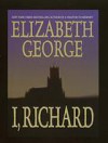 I, Richard - Elizabeth George