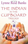 The Indian In The Cupboard Trilogy - Lynne Reid Banks