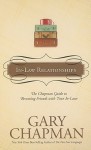 In-Law Relationships: The Chapman Guide to Becoming Friends with Your In-Laws - Gary Chapman