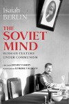 The Soviet Mind: Russian Culture Under Communism - Isaiah Berlin, Henry Hardy