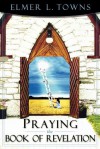 Praying the Book of Revelation - Elmer L. Towns