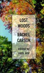 Lost Woods: The Discovered Writing of Rachel Carson (Americana) - Rachel Carson, Linda J. Lear