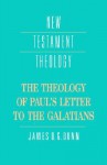 The Theology of Paul's Letter to the Galatians (New Testament Theology) - James D.G. Dunn