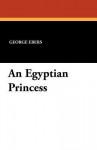 An Egyptian Princess - George Ebers