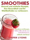 Smoothies: gesund und einfache Rezepte, Ihre Gesundheit und Ihr Wohlbefinden zu verbessern - Abnehmen mit Rezepte, Willen-Hilfe, die Sie zum Aufenthalt kürzen, schlank und Sexy! (German Edition) - Jennifer Lyons