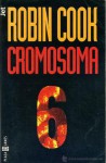 Cromosoma 6 (Jack Stapleton & Laurie Montgomery #3) - Mª Eugenia Ciocchini, Robin Cook