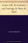 Lettre à M. de Fontanes, sur l'ouvrage de Mme de Staël (French Edition) - François-René de Chateaubriand