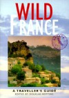 Wild France: A Traveller's Guide (Wild Guides) - Douglas Botting