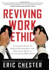 Reviving Work Ethic: A Leader's Guide to Ending Entitlement and Restoring Pride in the Emerging Workforce - Eric Chester