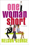 One Woman Short: A Novel - Nelson George