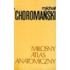 Miłosny atlas anatomiczny - Michał Choromański