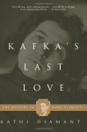 Kafka's Last Love: The Mystery Of Dora Diamant - Kathi Diamant