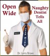 Open Wide: Naughty Dentist Tells All - Larry Brown