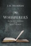 Whisperers: The Secret History of the Spirit World - J.H. Brennan